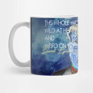 This whole world is wild at heart and weird on top. Mug